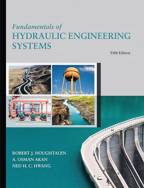 Fundamentals of Hydraulic Engineering Systems Edition:5th ISBN:9780134292380 - TextbookRush
