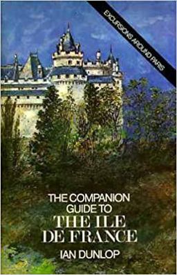 The Companion Guide to the Ile de France The Companion Guide to the Ile de France