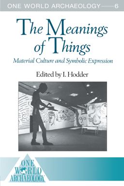 Meanings of Things Material Culture and Symbolic Expression  9780003020656 Front Cover