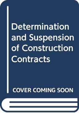 Determination and Suspension of Construction Contracts Determination and Suspension of Construction Contracts