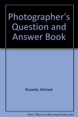 The Photographer's Question and Answer Book