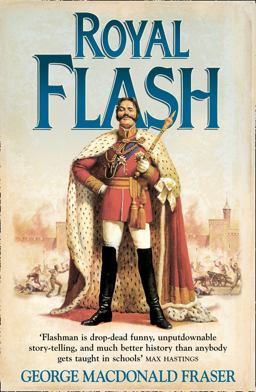 Royal Flash (the Flashman Papers, Book 2) Royal Flash (the Flashman Papers, Book 2)