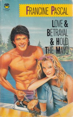 Love and Betrayal and Hold the Mayo Love and Betrayal and Hold the Mayo
