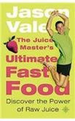 The Juice Master's Ultimate Fast Food  9780007156795 Front Cover