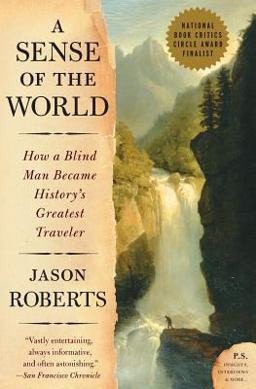 Sense of the World How a Blind Man Became History's Greatest Traveler  9780007161263 Front Cover