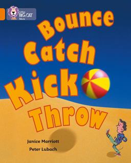 Bounce, Kick, Catch, Throw: Band 06/Orange (Collins Big Cat)