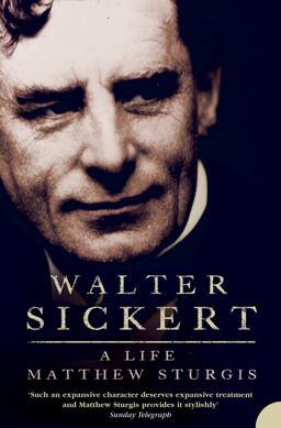 Walter Sickert A Life  9780007205271 Front Cover
