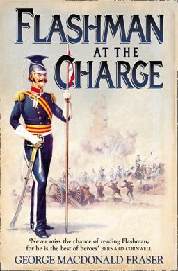 Flashman at the Charge (the Flashman Papers, Book 7) Flashman at the Charge (the Flashman Papers, Book 7)