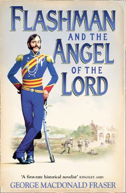 Flashman and the Angel of the Lord (the Flashman Papers, Book 9) Flashman and the Angel of the Lord (the Flashman Papers, Book 9)