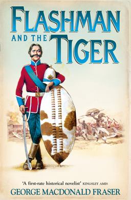 Flashman and the Tiger (the Flashman Papers, Book 12) Flashman and the Tiger (the Flashman Papers, Book 12)
