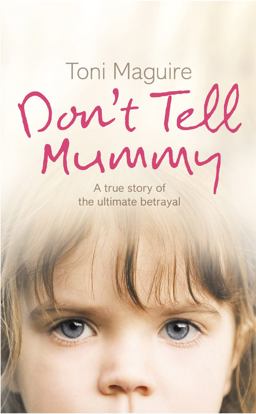 Don't Tell Mummy A True Story of the Ultimate Betrayal  9780007223763 Front Cover