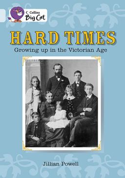 Hard Times: Growing up in the Victorian Age: Band 17/Diamond (Collins Big Cat)