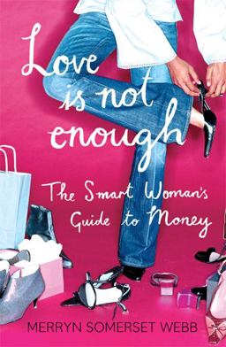Love Is Not Enough A Smart Woman's Guide to Money  9780007235193 Front Cover