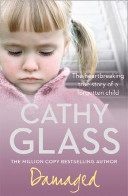 Damaged The Heartbreaking True Story of a Forgotten Child  9780007236367 Front Cover