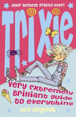 Trixie Very Extremely Brilliant Guide to Everything