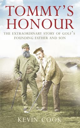 Tommy's Honour The Extraordinary Story of Golf's Founding Father and Son  9780007271245 Front Cover