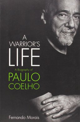 Warrior's Life A Biography of Paulo Coelho  9780007281404 Front Cover