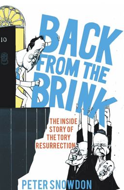 Back from the Brink: the Inside Story of the Tory Resurrection