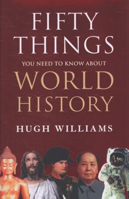 Fifty Things You Need to Know about World History