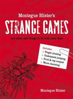 Montegue Blister's Strange Games Montegue Blister's Strange Games
