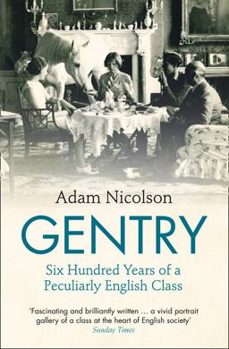 Gentry SIx Hundred Years of a Peculiarly English Class  9780007335503 Front Cover