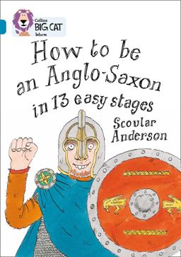How to Be an Anglo Saxon: Band 13/Topaz (Collins Big Cat)