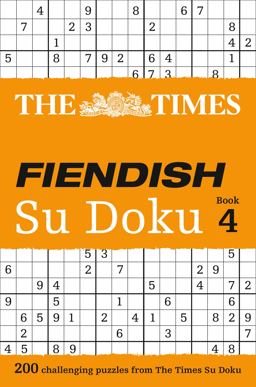Times Fiendish Su Doku Book 4: 200 Challenging Puzzles from the Times (the Times Su Doku)  9780007364534 Front Cover