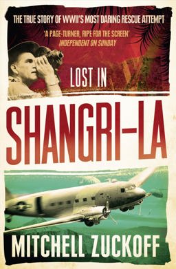 Lost in Shangri-La Escape from a Hidden World - a True Story  9780007410958 Front Cover