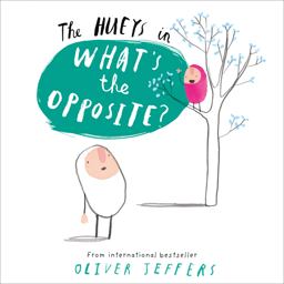 What's the Opposite? (the Hueys)
