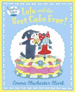 Lulu and the Best Cake Ever (Wagtail Town)