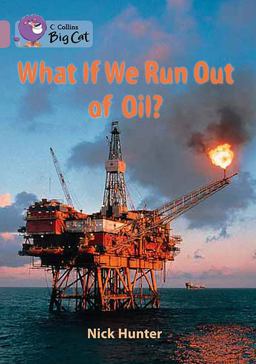 What If We Run Out of Oil?: Band 18/Pearl (Collins Big Cat)