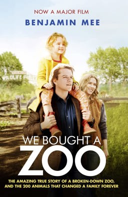 We Bought a Zoo The Amazing True Story of a Broken-Down Zoo, and the 200 Animals That Changed a Family Forever  9780007431823 Front Cover