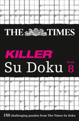 Times Killer Su Doku Book 8: 150 Challenging Puzzles from the Times (the Times Su Doku)  9780007440672 Front Cover