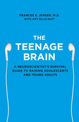 Teenage Brain A Neuroscientist's Survival Guide to Raising Adolescents and Young Adults  9780007448319 Front Cover