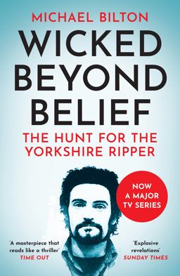 Wicked Beyond Belief The Hunt for the Yorkshire Ripper  9780007450732 Front Cover