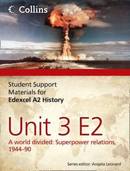 Edexcel A2 Unit 3 Option E2: a World Divided: Superpower Relations, 1944-90