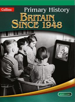 Primary History - Britain Since 1948 Primary History - Britain Since 1948