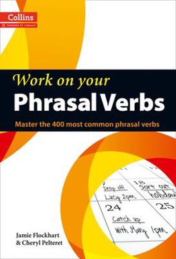 Work on Your Phrasal Verbs Master the 400 Most Common Phrasal Verbs  9780007464661 Front Cover