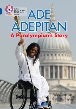 Ade Adepitan: a Paralympian's Story: Band 16/Sapphire (Collins Big Cat)