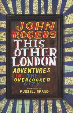 This Other London: Adventures in the Overlooked City