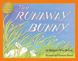 The Runaway Bunny: Essential Picture Book Classics