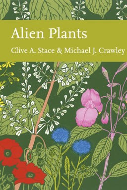 Alien Plants (Collins New Naturalist Library, Book 129)  9780007502158 Front Cover