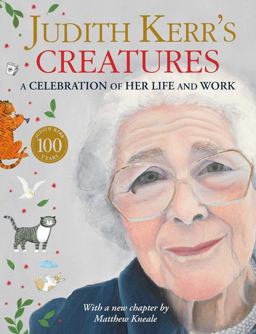Judith Kerr's Creatures A Celebration of the Life and Work of Judith Kerr  9780007513215 Front Cover