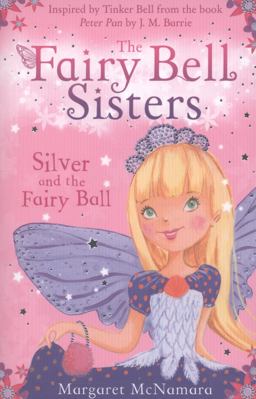 The Fairy Bell Sisters: Silver and the Fairy Ball
