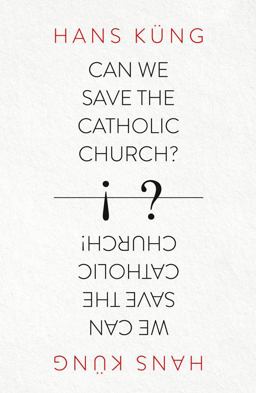 Can We Save the Catholic Church?  9780007522026 Front Cover