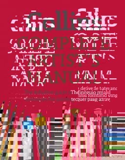 Complete Artist's Manual The Definitive Guide to Materials and Techniques for Painting and Drawing  9780007528110 Front Cover