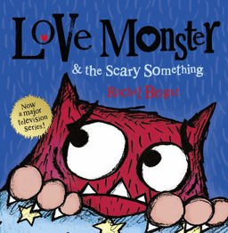 Love Monster and the Scary Something  9780007540327 Front Cover