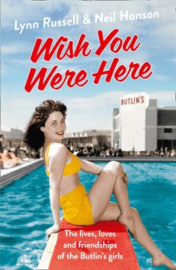 Wish You Were Here!: the Lives, Loves and Friendships of the Butlin's Girls Wish You Were Here!: the Lives, Loves and Friendships of the Butlin's Girls