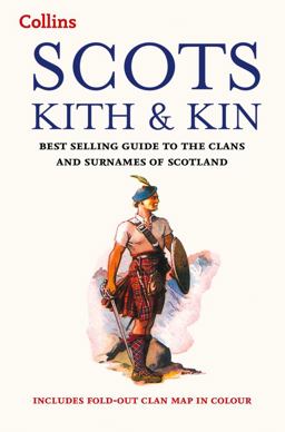 Scots Kith and Kin: Bestselling Guide to the Clans and Surnames of Scotland (Collins Scottish Collection)  9780007551798 Front Cover