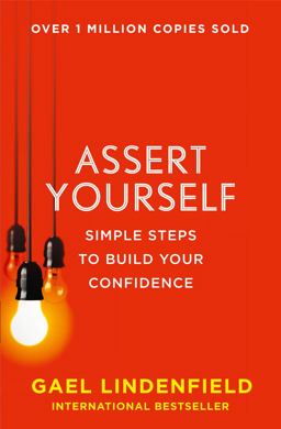 Assert Yourself Simple Steps to Getting What You Want  9780007557974 Front Cover